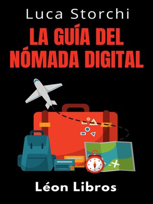 cover image of La Guía Del Nómada Digital--¡Conquista El Mundo Y Trabaja Donde Quieras!